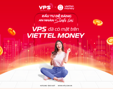Mở tài khoản Chứng khoán VPS trên Viettel Money nhận tới 550.000đ
